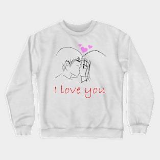 I love you Crewneck Sweatshirt